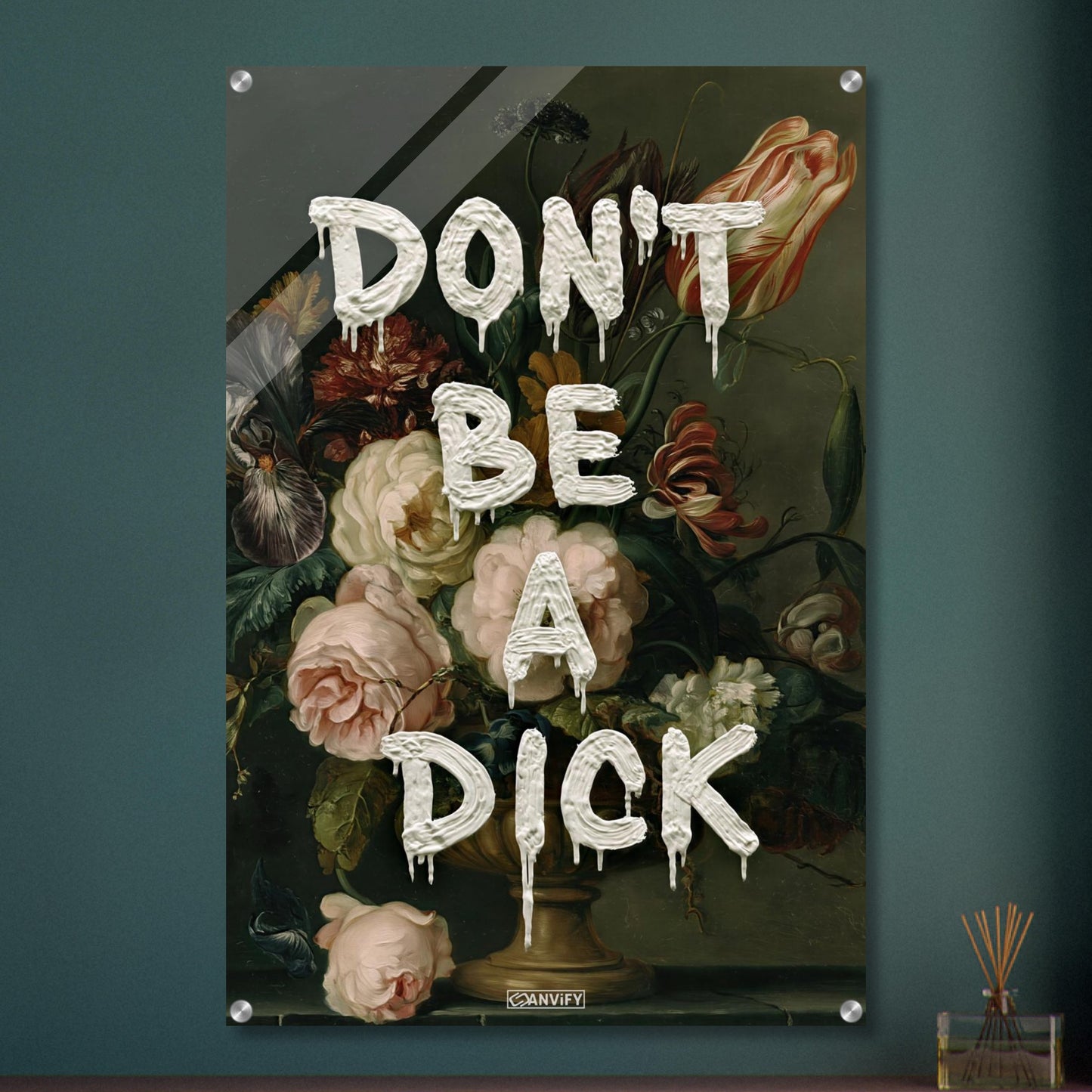 Blumen im Dutch Golden Age Stil mit einem Spruch "Don't Be A Dick" auf einem Acrylbild