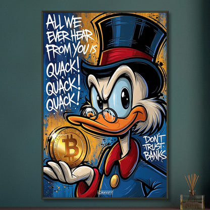 Dagobert Duck mit einem Bitcoin in der Hand und einem Spruch 'All We Ever Hear From You Is Quack! Don't Trust Banks' im Graffiti Street Art Stil auf einem Poster im Metallrahmen