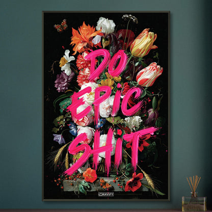 Blumen und Schmetterlinge mit einem Spruch "Do Epic Shit" auf einem Poster im Metallrahmen