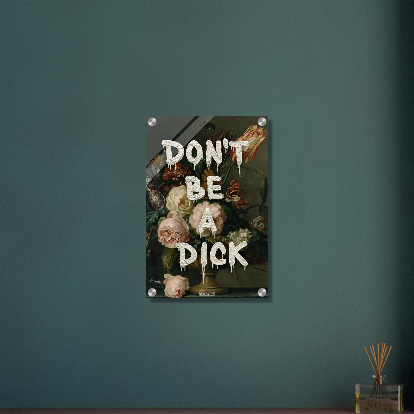 Blumen im Dutch Golden Age Stil mit einem Spruch "Don't Be A Dick" auf einem Acrylbild