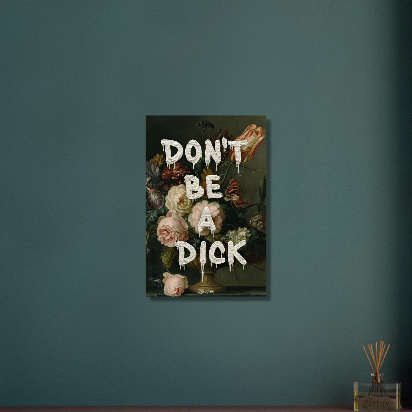 Blumen im Dutch Golden Age Stil mit einem Spruch "Don't Be A Dick" auf Aluminium