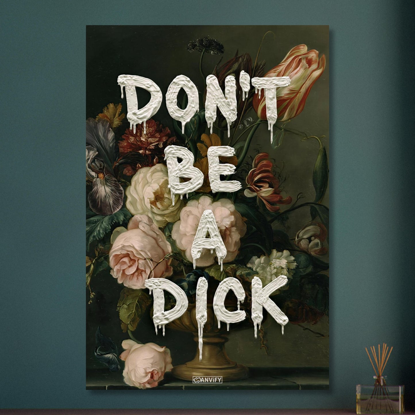 Blumen im Dutch Golden Age Stil mit einem Spruch "Don't Be A Dick" auf Aluminium