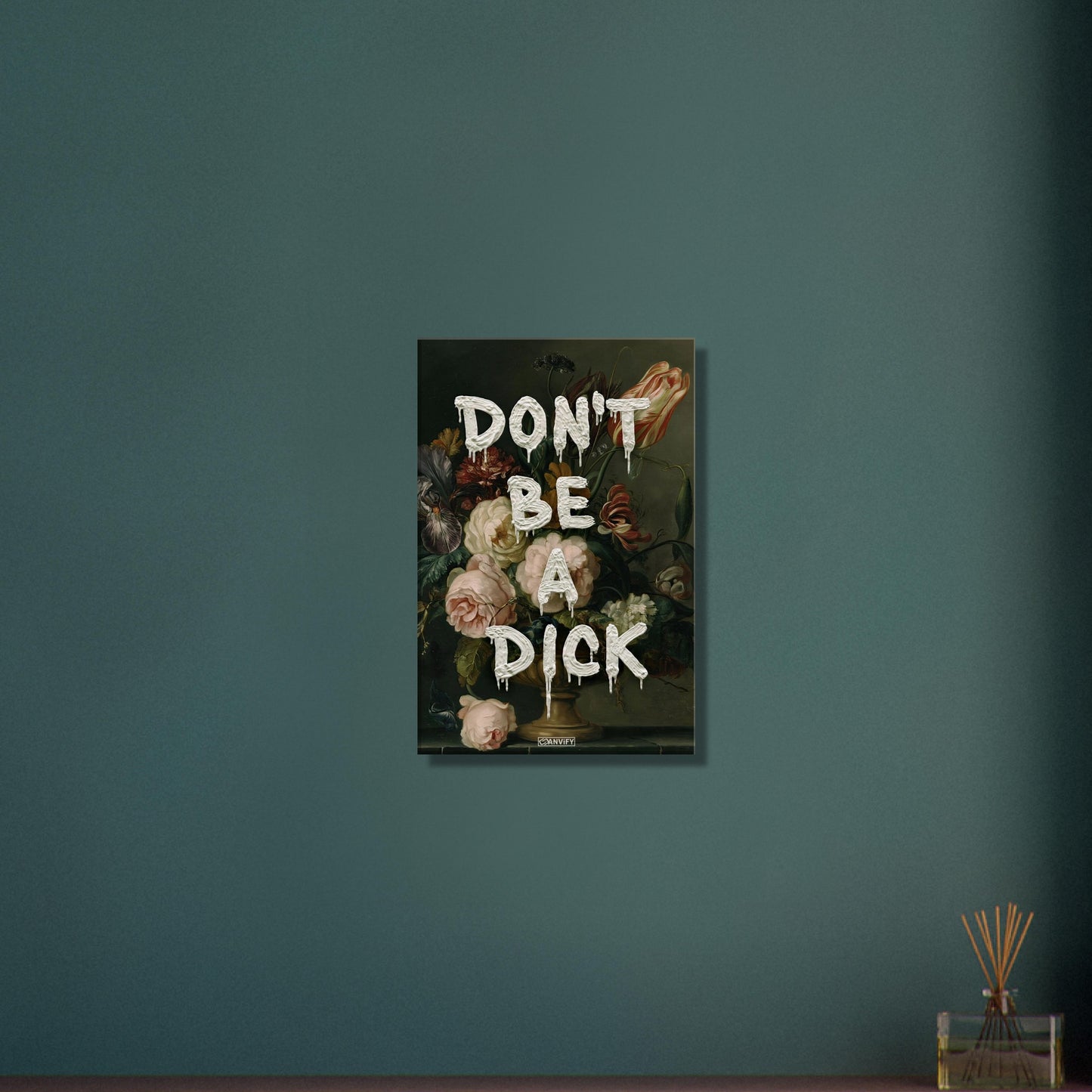 Blumen im Dutch Golden Age Stil mit einem Spruch "Don't Be A Dick" auf einer Leinwand