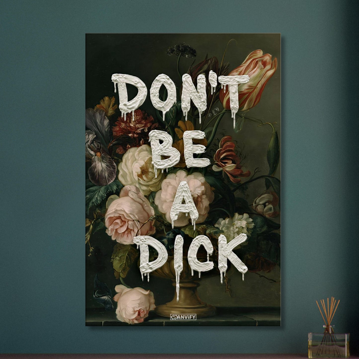 Blumen im Dutch Golden Age Stil mit einem Spruch "Don't Be A Dick" auf einer Leinwand