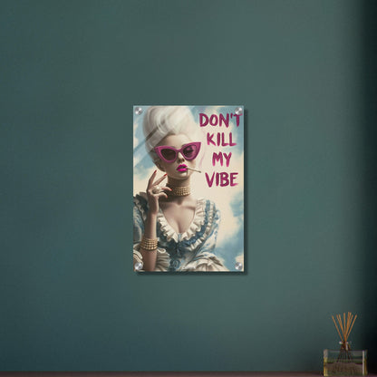 Prinzessin mit Zigarette und einem Spruch "Don't Kill My Vibe" auf einem Acrylbild