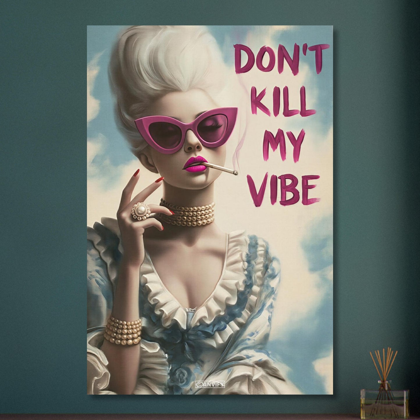 Prinzessin mit Zigarette und einem Spruch "Don't Kill My Vibe" auf Aluminium