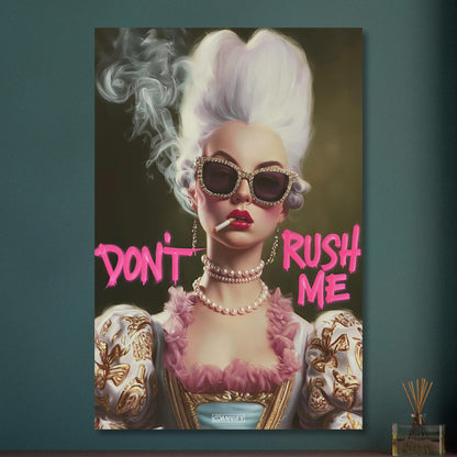Prinzessin mit einer Zigarette und einem Spruch "Don't Rush Me" auf Aluminium