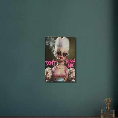 Prinzessin mit einer Zigarette und einem Spruch "Don't Rush Me" auf einer Leinwand