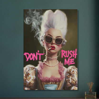 Prinzessin mit einer Zigarette und einem Spruch "Don't Rush Me" auf einer Leinwand