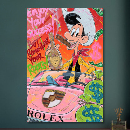 Lucky Luke mit Zigarre im Mund und einem Champagner namens Dom Perignon in der Hand sitzend im Porsche mit Geldsäcken und einem Spruch "Enjoy Your Success But Remember Your Roots!" auf einem Acrylbild