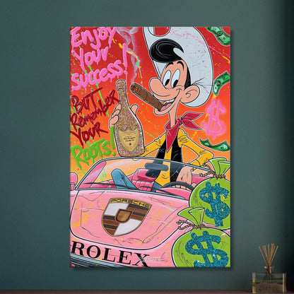 Lucky Luke mit Zigarre im Mund und einem Champagner namens Dom Perignon in der Hand sitzend im Porsche mit Geldsäcken und einem Spruch "Enjoy Your Success But Remember Your Roots!" auf einer Leinwand