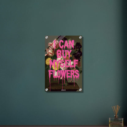 Blumen im Dutch Golden Age Stil mit einem Spruch "I Can Buy Myself Flowers" auf einem Acrylbild