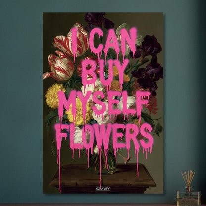 Blumen im Dutch Golden Age Stil mit einem Spruch "I Can Buy Myself Flowers" auf Aluminium