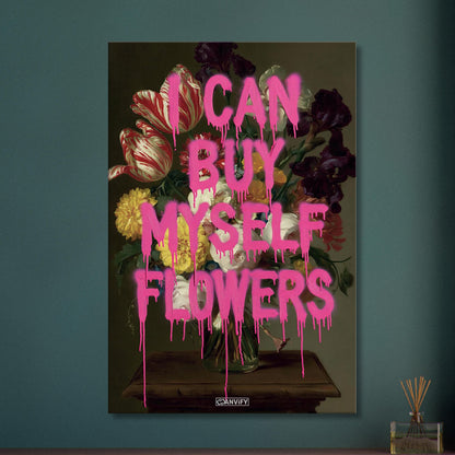 Blumen im Dutch Golden Age Stil mit einem Spruch "I Can Buy Myself Flowers" auf einer Leinwand