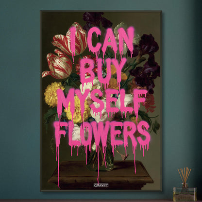 Blumen im Dutch Golden Age Stil mit einem Spruch "I Can Buy Myself Flowers" auf einem Poster im Metallrahmen