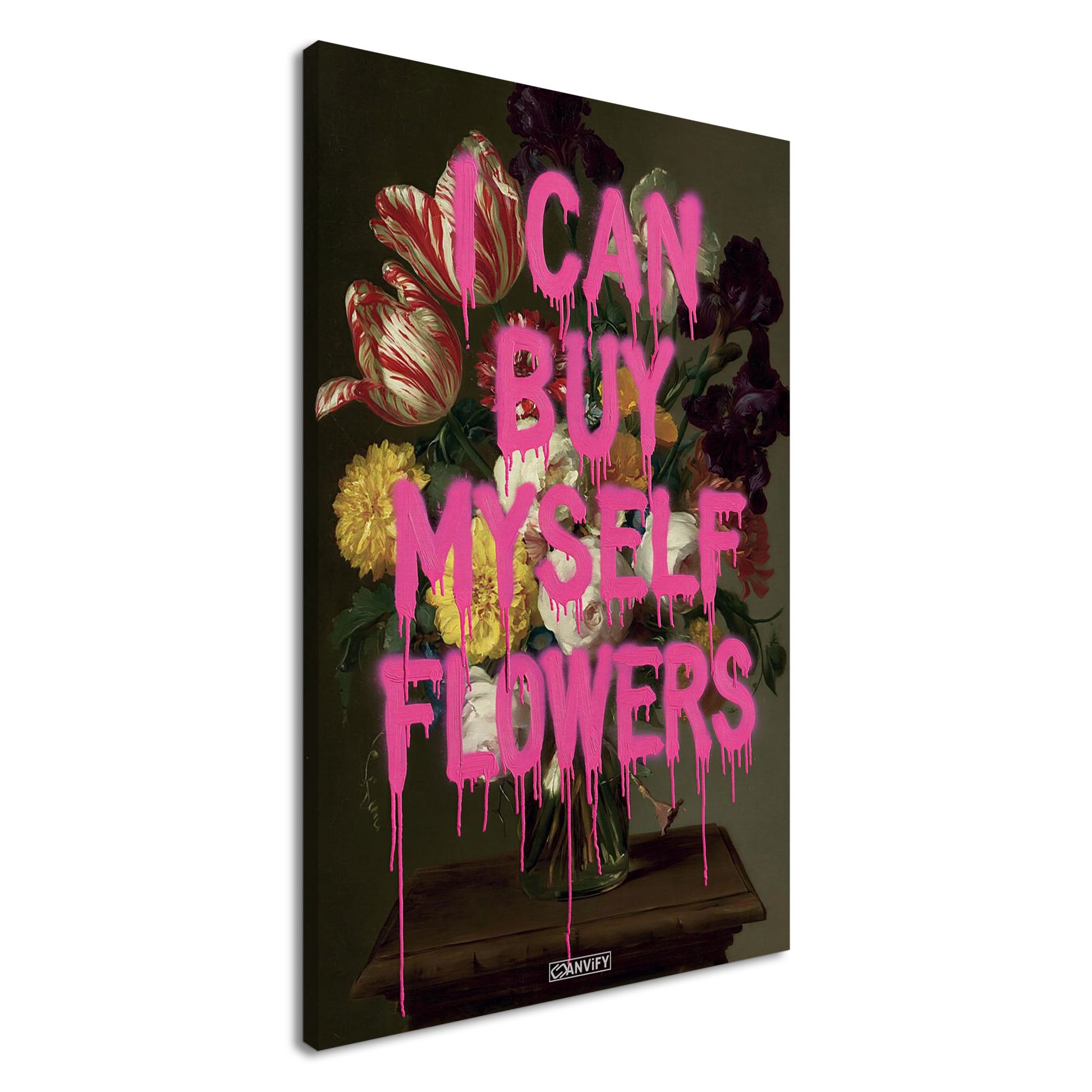 Blumen im Dutch Golden Age Stil mit einem Spruch "I Can Buy Myself Flowers" auf einer Leinwand