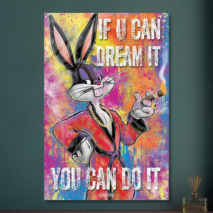 Bugs Bunny mit Goldkette und Goldring, Zigarre und einem Luxusmantel und dem Motivationsspruch "If You Can Dream It, You can Do It" im Pop Art Stil auf einem Acrylbild