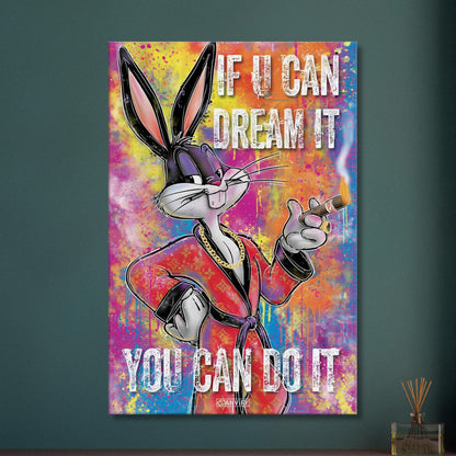 Bugs Bunny mit Goldkette und Goldring, Zigarre und einem Luxusmantel und dem Motivationsspruch "If You Can Dream It, You can Do It" im Pop Art Stil auf einer Leinwand