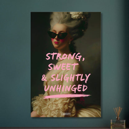 Prinzessin mit einer Sonnenbrille und einem Spruch "Strong, Sweet and Slightly Unhinged" auf einer Leinwand
