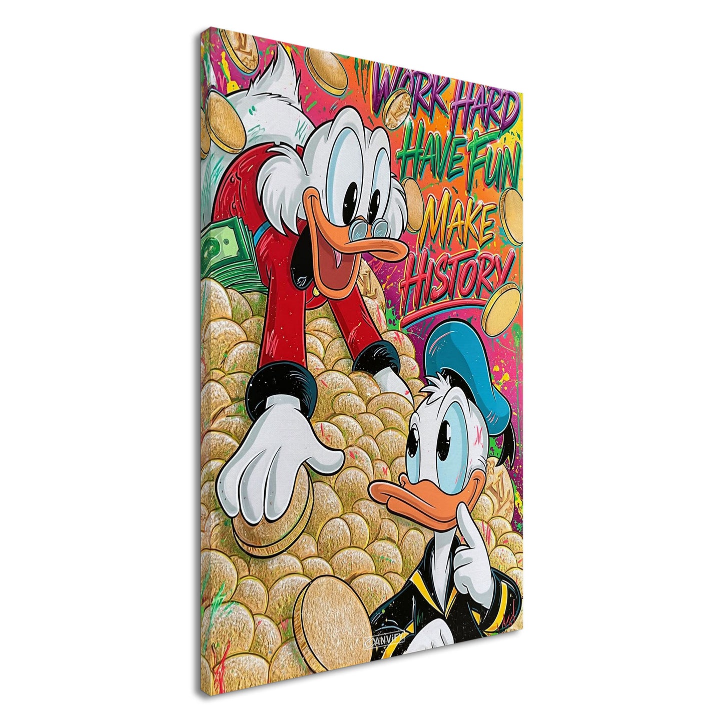 Dagobert Duck und Donald Duck schwimmen im Geld mit einem Spruch "Work Hard, Have Fun, Make History" im Pop Art Stil auf einer Leinwand